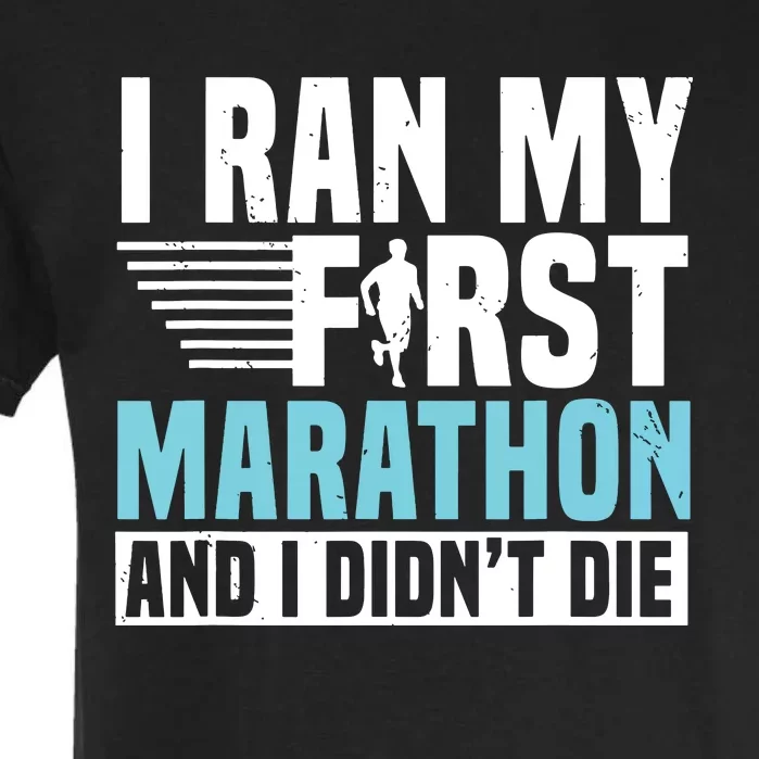 I Ran My First Marathon And I Didnt Die Marathoner Runner Garment-Dyed Heavyweight T-Shirt