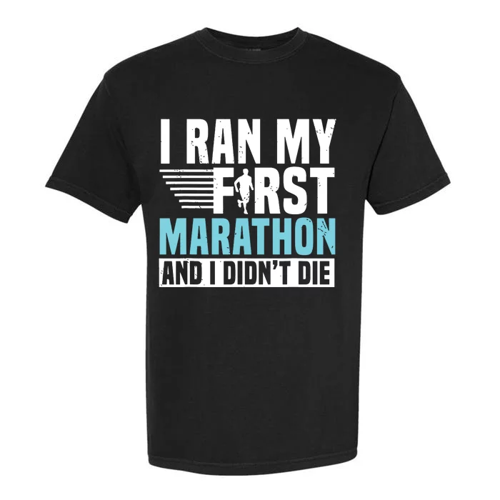 I Ran My First Marathon And I Didnt Die Marathoner Runner Garment-Dyed Heavyweight T-Shirt