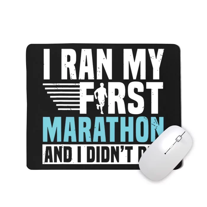 I Ran My First Marathon And I Didnt Die Marathoner Runner Mousepad