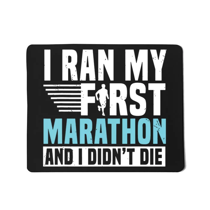 I Ran My First Marathon And I Didnt Die Marathoner Runner Mousepad