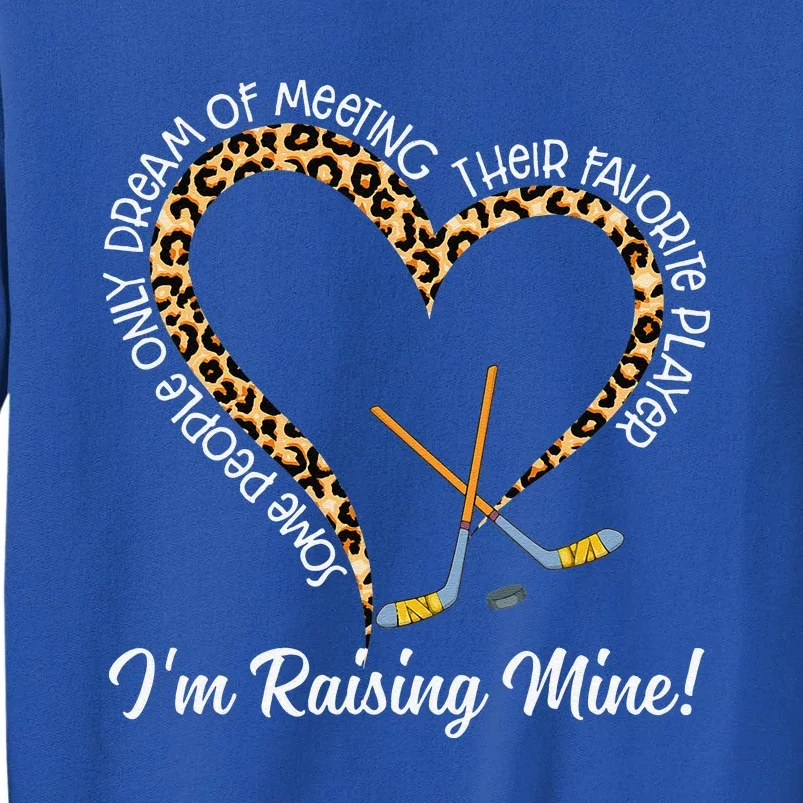 I'm Raising Mine! Hockey Mom Hockey Mom Sweatshirt