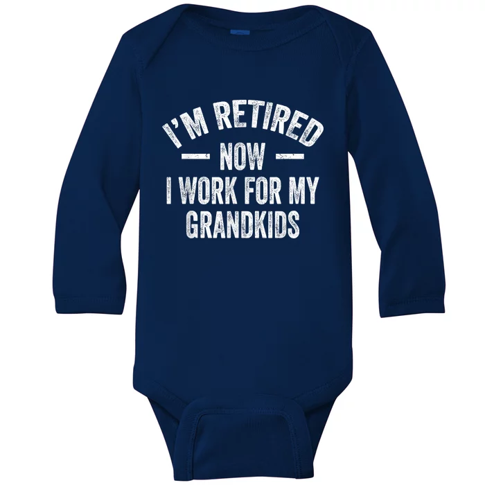 I’m Retired Now I Work For My Grandkids Baby Long Sleeve Bodysuit