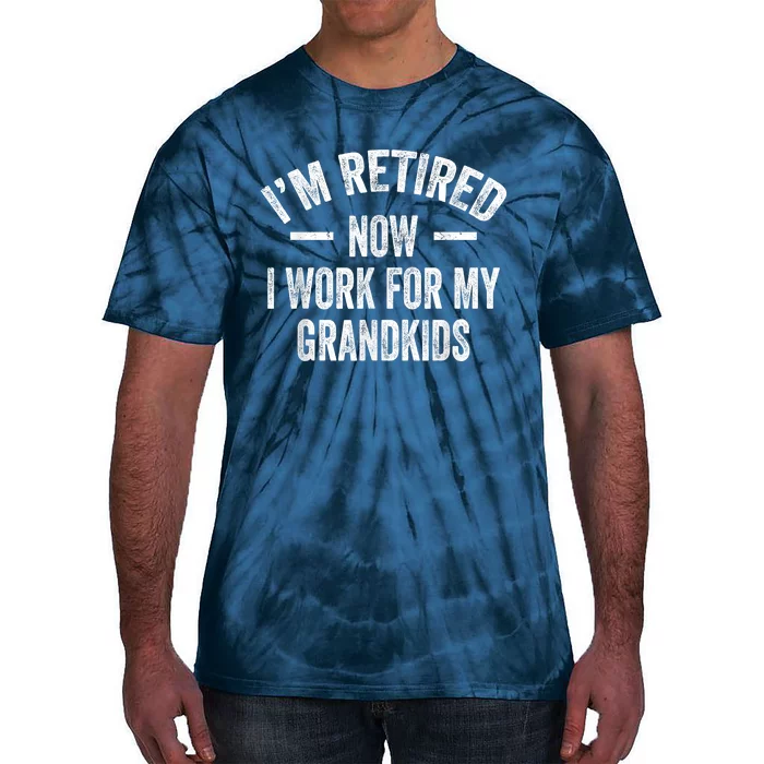 I’m Retired Now I Work For My Grandkids Tie-Dye T-Shirt