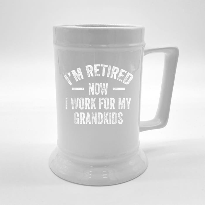 I’m Retired Now I Work For My Grandkids Front & Back Beer Stein