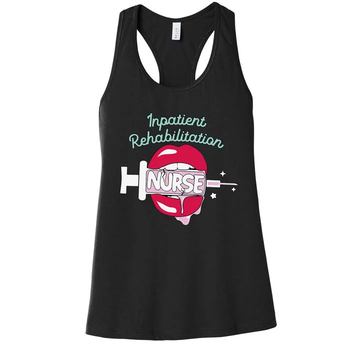 Inpatient Rehabilitation Nurse Rn Rehab Nursing Hot Lips Women's Racerback Tank