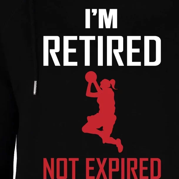 I'm Retired Not Expired Womens Funnel Neck Pullover Hood