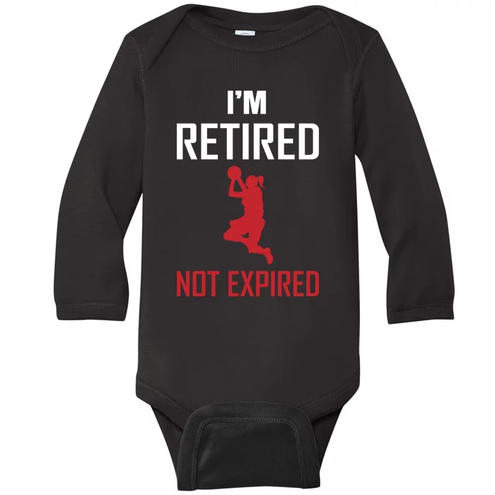 I'm Retired Not Expired Baby Long Sleeve Bodysuit