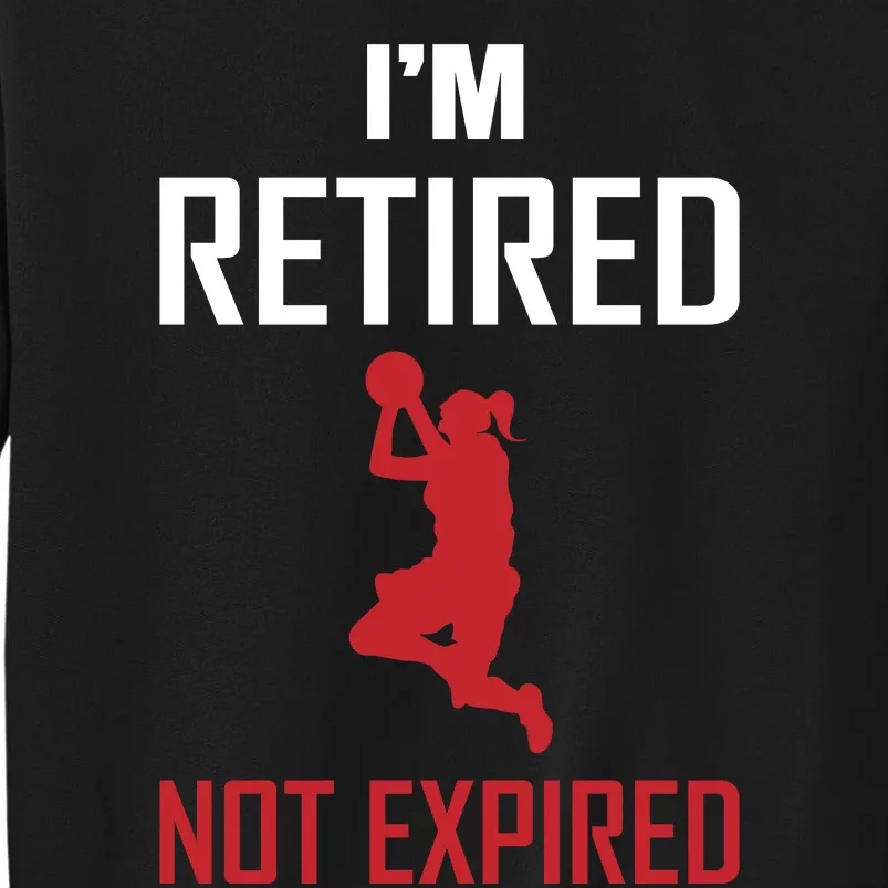 I'm Retired Not Expired Tall Sweatshirt