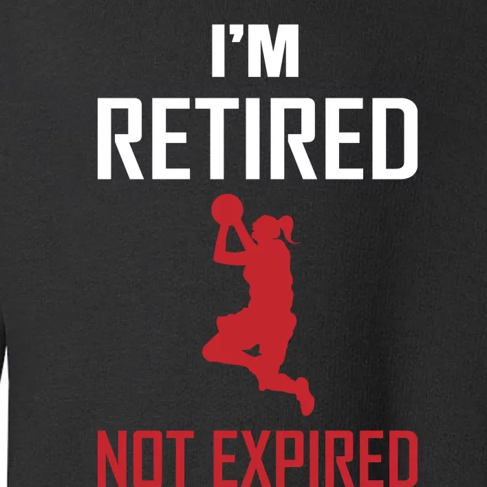 I'm Retired Not Expired Toddler Sweatshirt