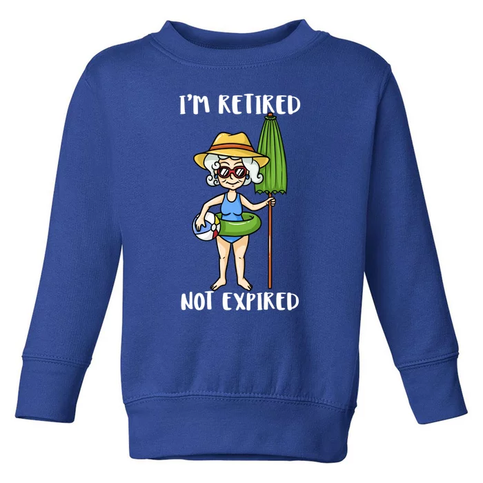 Im Retired Not Expired Retired Grandma Beach Vacation Gift Toddler Sweatshirt