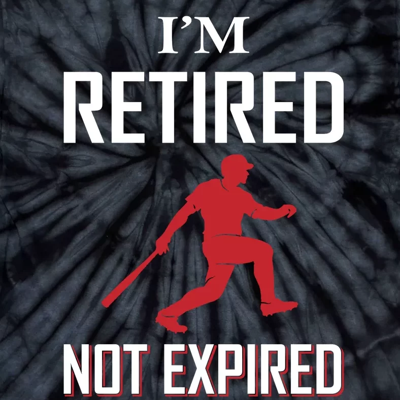 I'm Retired Not Ecpired Tie-Dye T-Shirt