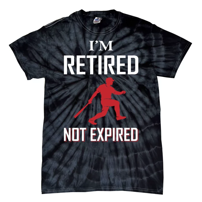 I'm Retired Not Ecpired Tie-Dye T-Shirt