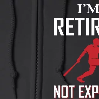 I'm Retired Not Ecpired Full Zip Hoodie