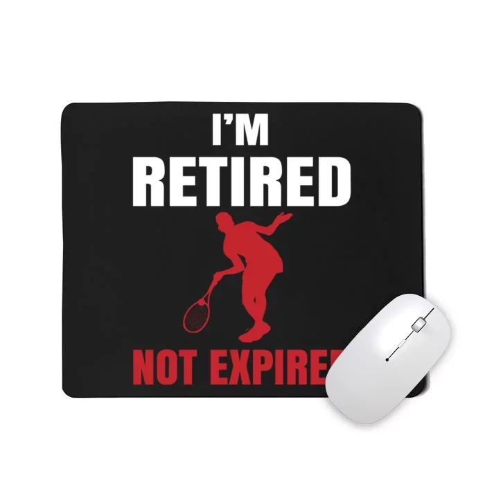 I'm Retired Not Expired Mousepad