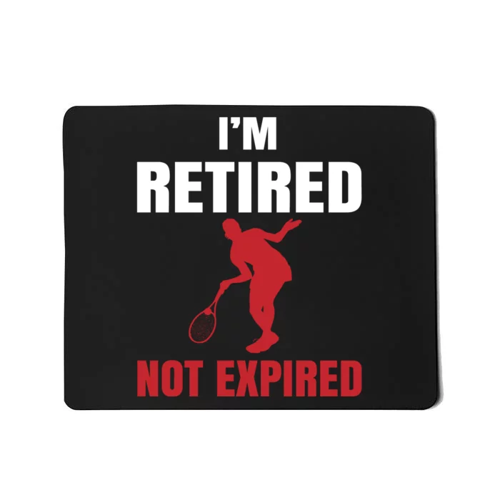 I'm Retired Not Expired Mousepad