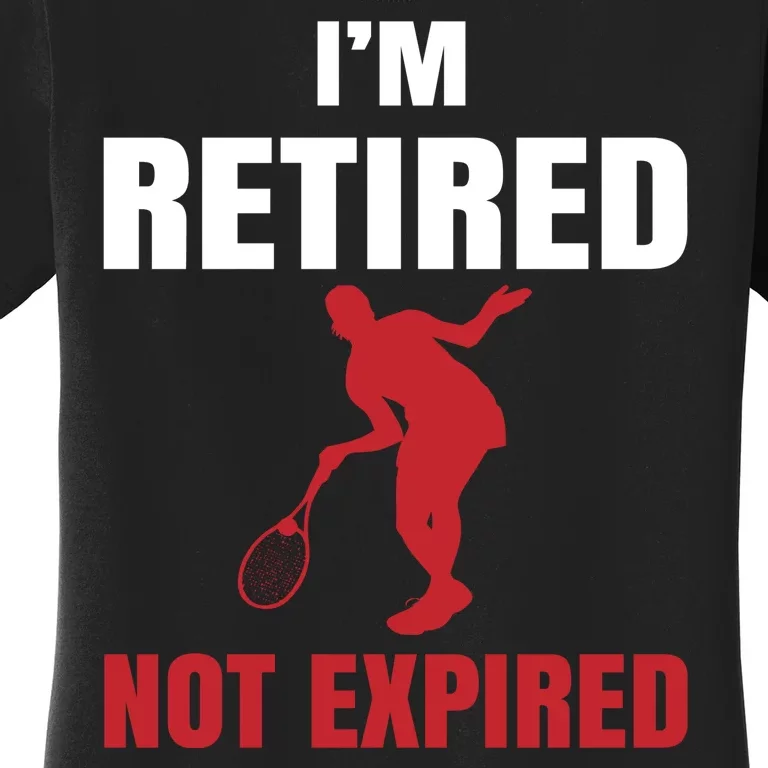 I'm Retired Not Expired Women's T-Shirt