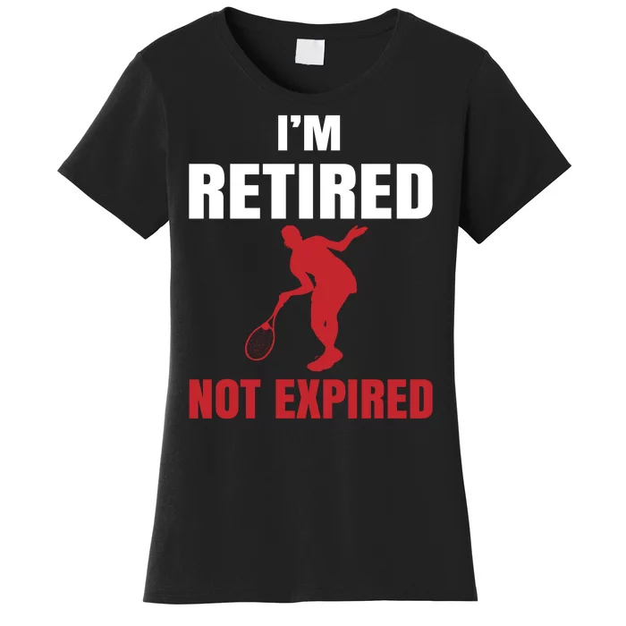 I'm Retired Not Expired Women's T-Shirt