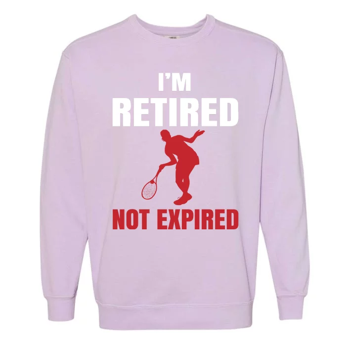 I'm Retired Not Expired Garment-Dyed Sweatshirt