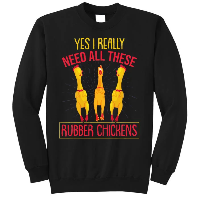 I Really Need All These Rubber Chickens Sweatshirt