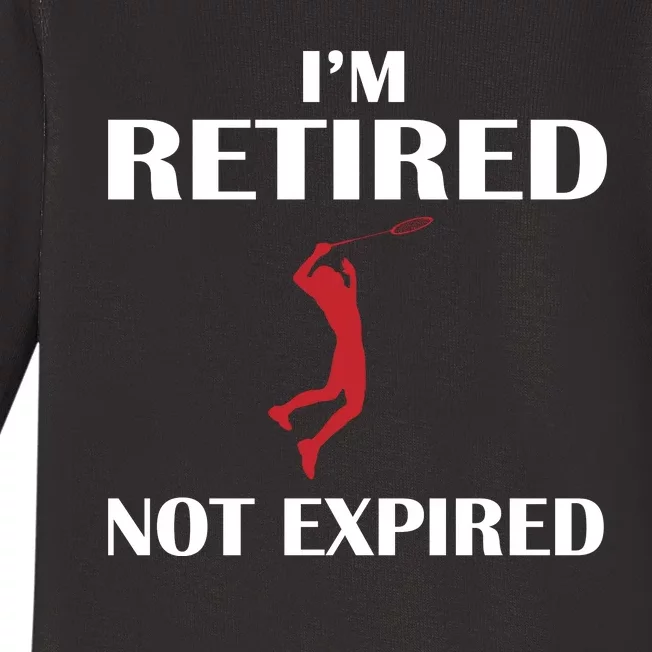 I'm Retired Not Expired Baby Long Sleeve Bodysuit