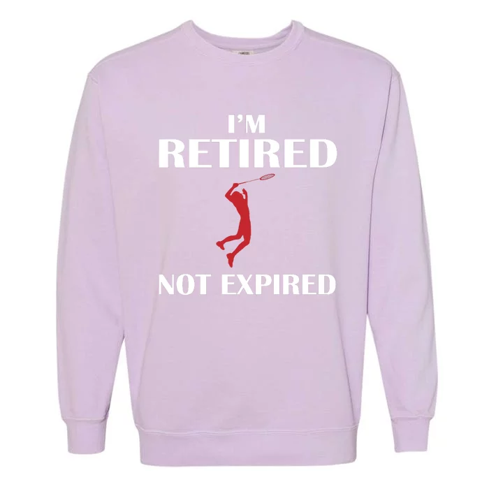 I'm Retired Not Expired Garment-Dyed Sweatshirt