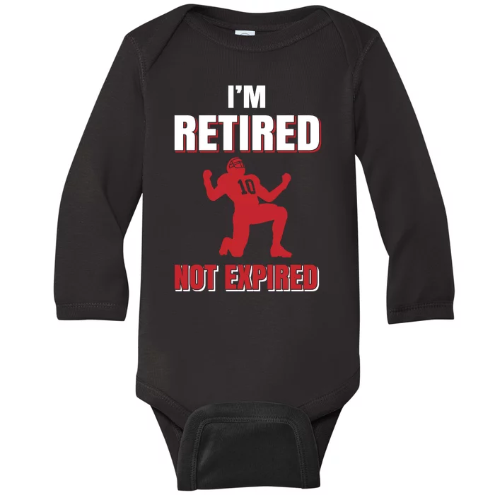 I'm Retired Not Expired Baby Long Sleeve Bodysuit