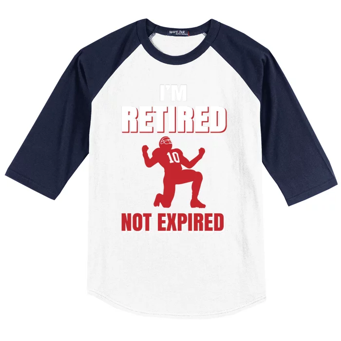 I'm Retired Not Expired Baseball Sleeve Shirt