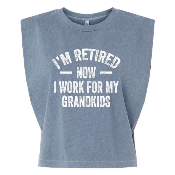 I’M Retired Now I Work For My Grand Garment-Dyed Women's Muscle Tee