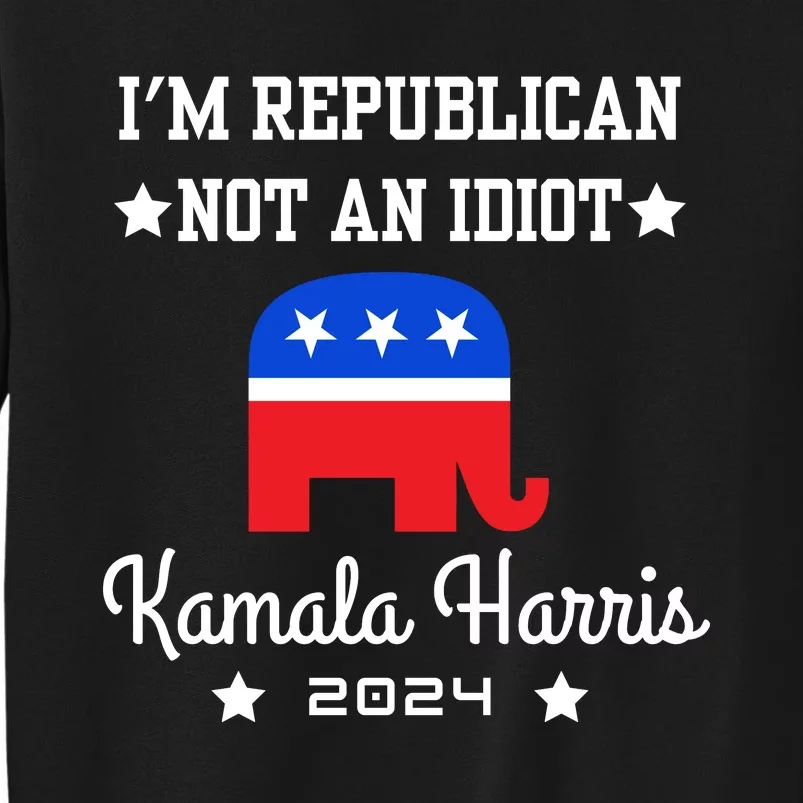 IM Republican Not An Idiot Kamala Harris 2024 Sweatshirt