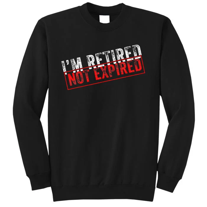 I'm Retired Not Expired Funny Retirement Quote Distressed Sweatshirt