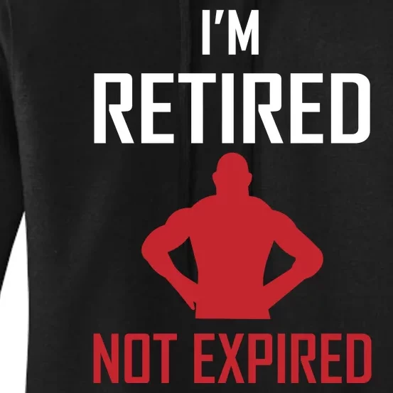 I'm Retired Not Expired Women's Pullover Hoodie