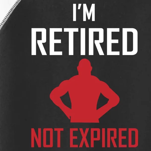 I'm Retired Not Expired Toddler Fine Jersey T-Shirt