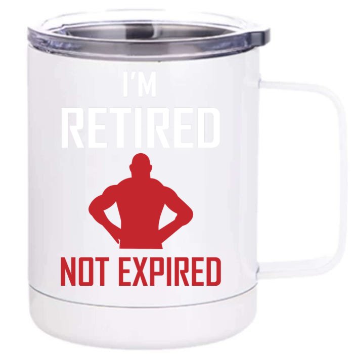 I'm Retired Not Expired Front & Back 12oz Stainless Steel Tumbler Cup