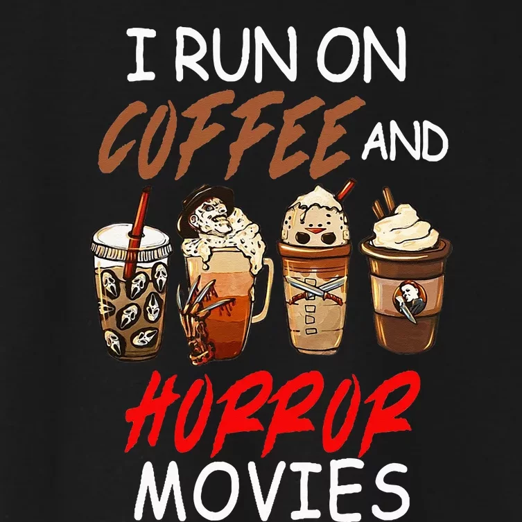 I Run on Coffee And Horror Movies Scary Blood Halloween Women's Crop Top Tee