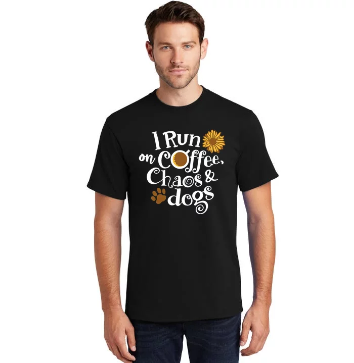 I Run On Coffee Chaos And Dogs Tall T-Shirt