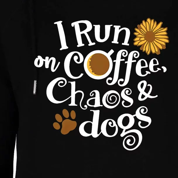 I Run On Coffee Chaos And Dogs Womens Funnel Neck Pullover Hood