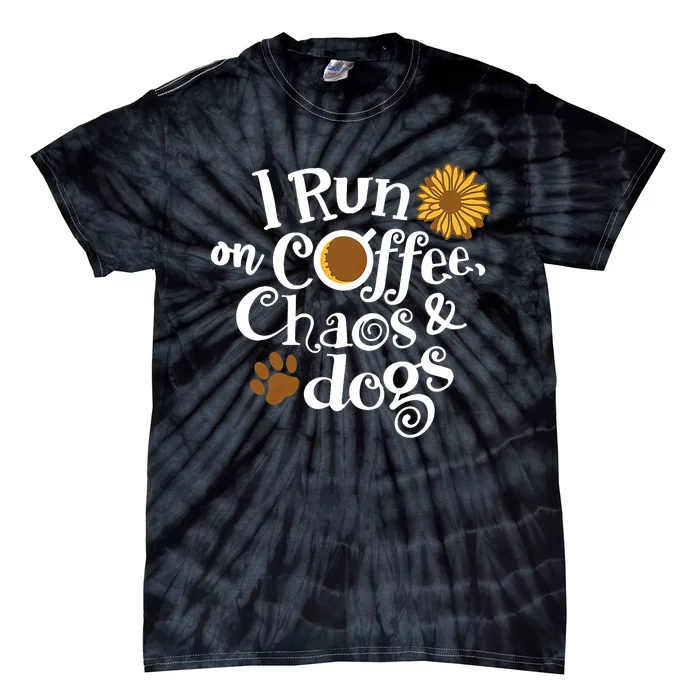 I Run On Coffee Chaos And Dogs Tie-Dye T-Shirt