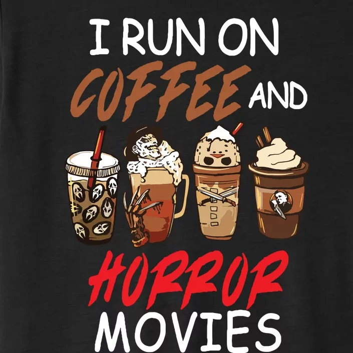 I Run On Coffee And Horror Movies Scary Blood Halloween ChromaSoft Performance T-Shirt