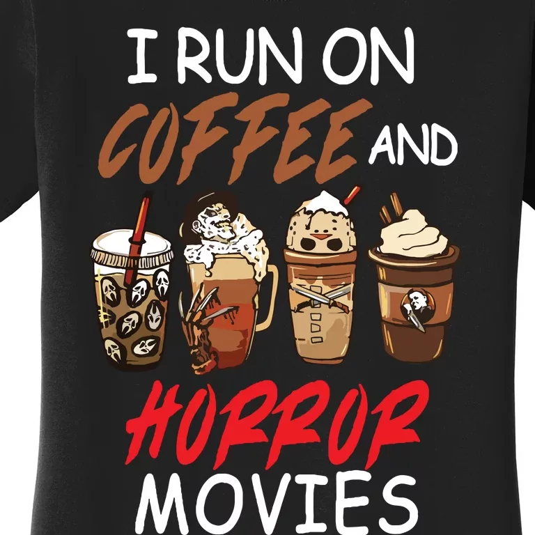 I Run On Coffee And Horror Movies Scary Blood Halloween Women's T-Shirt