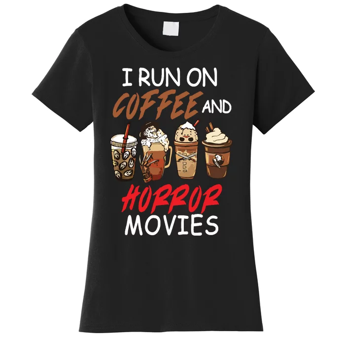 I Run On Coffee And Horror Movies Scary Blood Halloween Women's T-Shirt