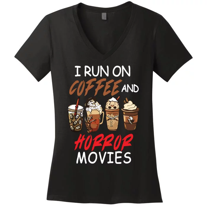 I Run On Coffee And Horror Movies Scary Blood Halloween Women's V-Neck T-Shirt