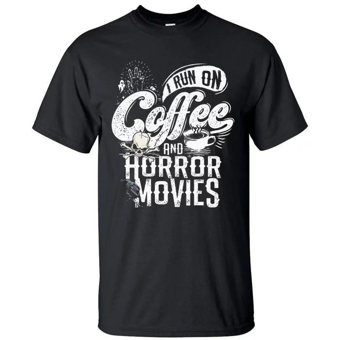 I Run On Coffee And Horror Movies Horror Movie Merchandise Tall T-Shirt