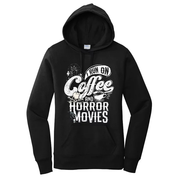 I Run On Coffee And Horror Movies Horror Movie Merchandise Women's Pullover Hoodie