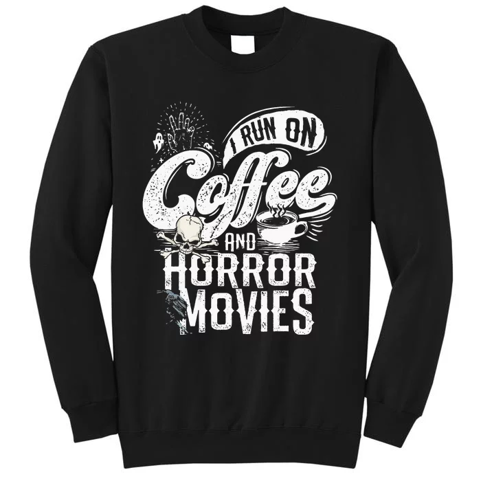 I Run On Coffee And Horror Movies Horror Movie Merchandise Tall Sweatshirt