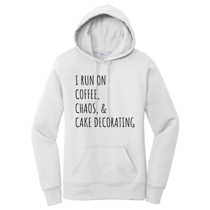 I Run On Coffee Cake Decorating Cute Cake Decorator Baking Women's Pullover Hoodie