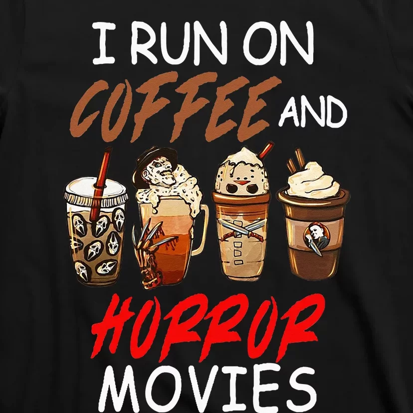 I Run On Coffee And Horror Movies Scary Blood Halloween T-Shirt