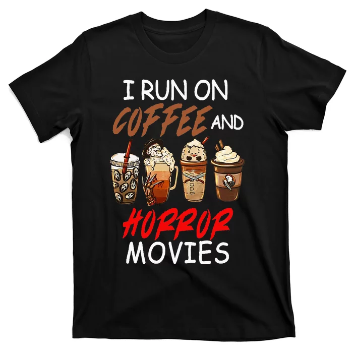 I Run On Coffee And Horror Movies Scary Blood Halloween T-Shirt