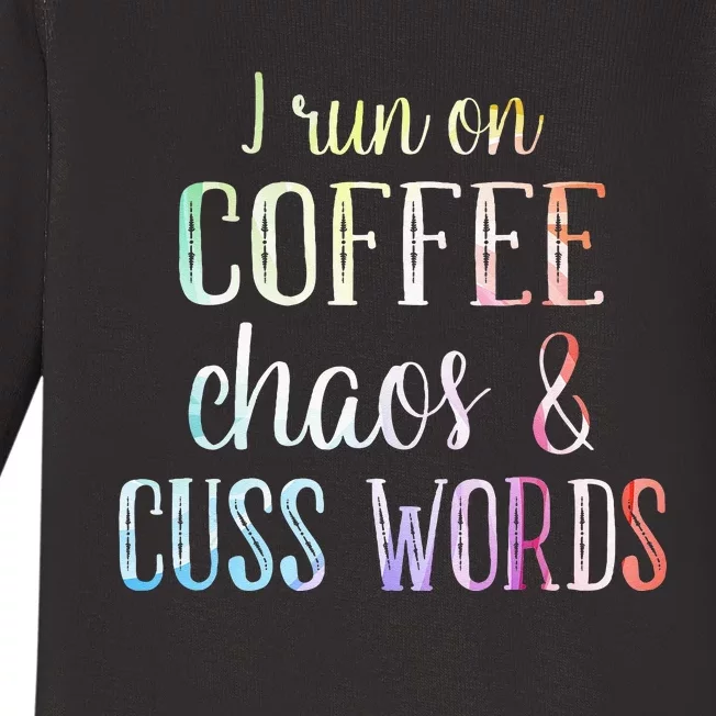 I Run On Coffee Chaos And Cuss Words Baby Long Sleeve Bodysuit