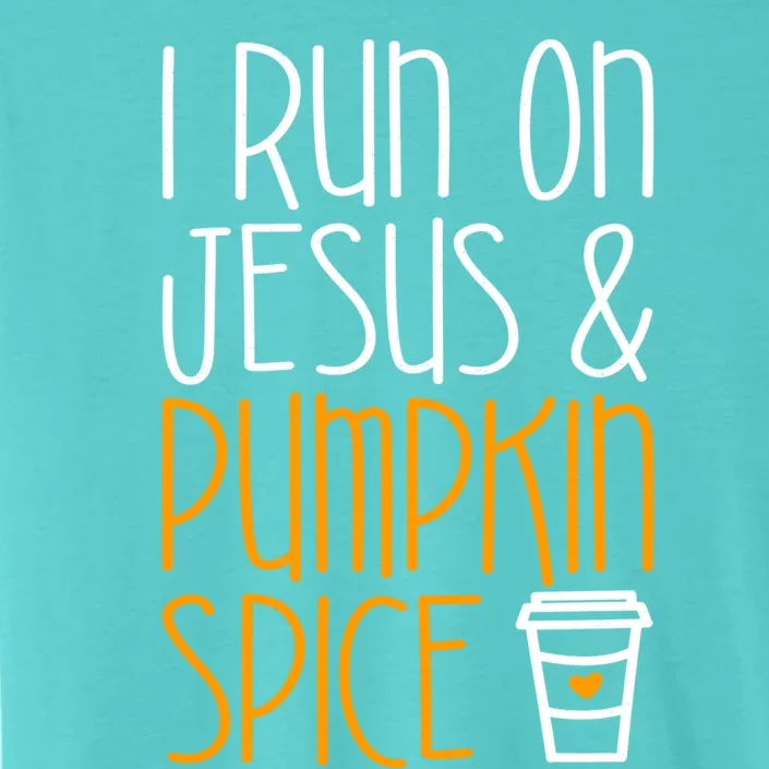 I Run On Jesus And Pumpkin Spice Gift Fall Season Funny Gift ChromaSoft Performance T-Shirt