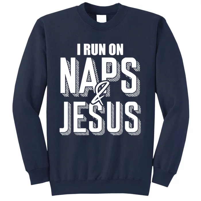 I Run On Naps And Jesus Sweatshirt